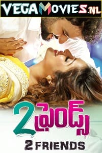  2 Friends (2018) Hindi Dubbed Full Movie 480p [350MB] | 720p [1.2GB]