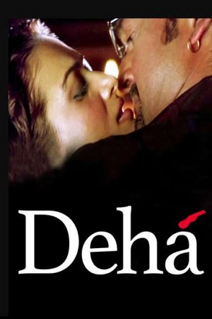  Deha (2007) Hindi Full Movie 480p [300MB] | 720p [1GB]