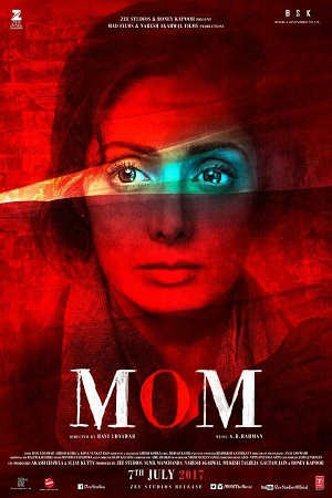  Mom (2017) Hindi Full Movie 480p [400MB] | 720p [1.3GB] | 1080p [4.2GB]